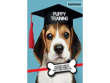 Livro Puppy Training An Essential Guide For Everything You Need To Know To Train A Perfect Dog. De Kevin Parker (inglês)