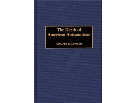 Livro Death of American Antisemitism de Spencer Blakeslee (Inglês - Capa Dura)