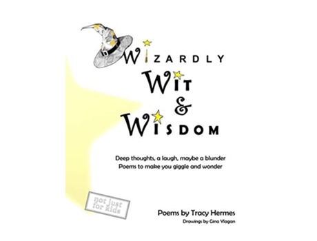 Livro Wizardly Wit and Wisdom Deep thoughts a laugh maybe a blunder Poems to make you giggle and wonder de Tracy Hermes (Inglês)