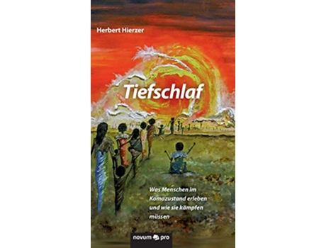 Livro Tiefschlaf Was Menschen im Komazustand erleben und wie sie kämpfen müssen German Edition de Herbert Hierzer (Alemão - Capa Dura)