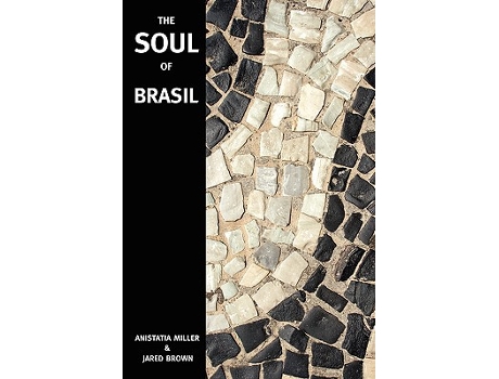 Livro The Soul of Brasil de Jared McDaniel Brown Anistatia Renard Miller (Inglês)