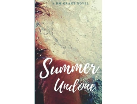 Livro Summer Undone De Dm Grant (inglês)