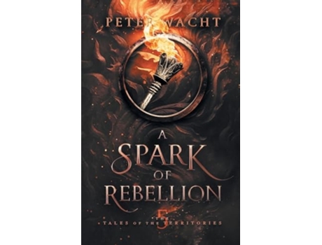 Livro A Spark of Rebellion de Peter Wacht (Inglês)