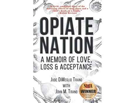Livro Opiate Nation A Memoir of Love Loss Acceptance de Jude Dimeglio Trang John M Trang (Inglês)