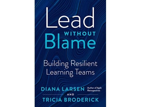 Livro Lead without Blame de Diana Larsen e Tricia Broderick (Inglês)