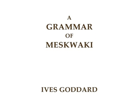 Livro A Grammar of Meskwaki de Ives Goddard (Inglês)
