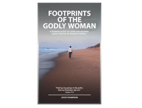 Livro Footprints of the godly woman A womans guide to living and bearing godly fruit in an ungodly world de Joyce Thompson (Inglês)