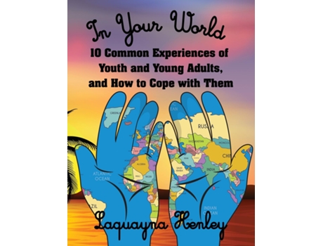 Livro In Your World 10 Common Experiences of Youth and Young Adults, and How to Cope with Them de Laquayna Henley (Inglês)
