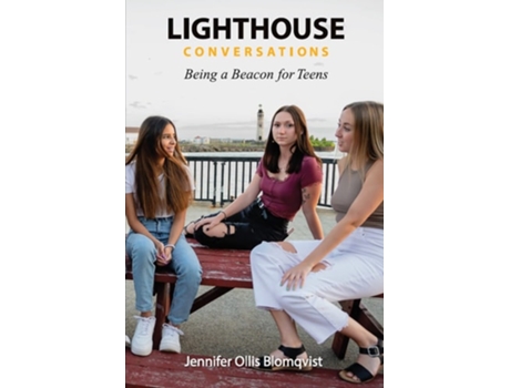 Livro Lighthouse Conversations Being A Beacon For Teens De Jennifer Ollis Blomqvist (inglês)