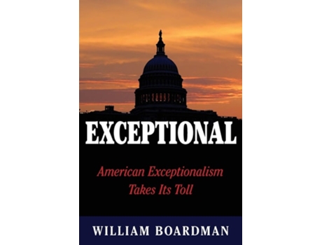 Livro Exceptional American Exceptionalism Takes Its Toll De William Boardman (inglês)