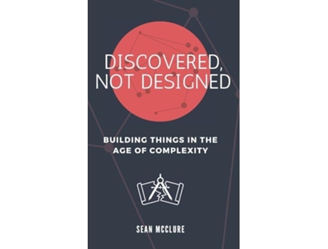 Livro DISCOVERED, NOT DESIGNED de Sean McClure (Inglês - Capa Dura)