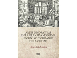 Livro Artes Decorativas En La Granada Moderna Según Los Escribanos De La Ciudad de Lazaro Gila Medina (Espanhol)