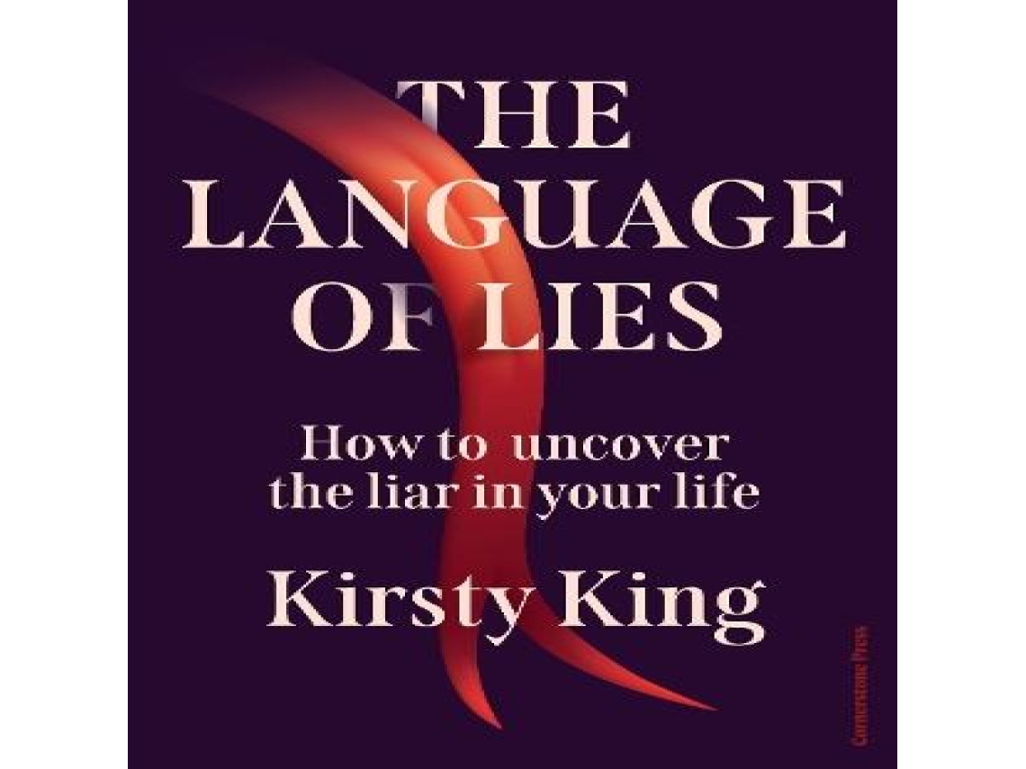 Livro The Language of Lies How to uncover the liar in your life de Kirsty King (Inglês)