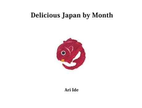 Livro Delicious Japan by Month de Ari Ide (Inglês)