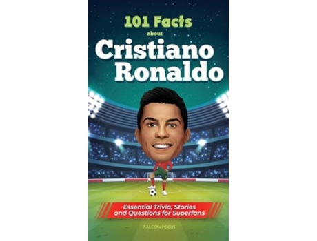 Livro 101 Facts About Cristiano Ronaldo - Essential Trivia, Stories, and Questions for Super Fans de Falcon Focus (Inglês - Capa Dura)