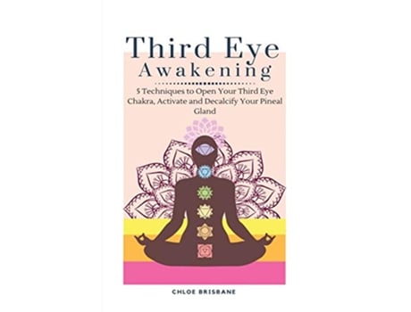 Livro Third Eye Awakening 5 Techniques to Open Your Third Eye Chakra Activate and Decalcify Your Pineal Gland de Chloe Brisbane (Inglês)
