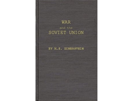 Livro War and the Soviet Union: Nuclear Weapons and the Revolution in Soviet Military and Political Thinking de Herbert Samuel Dinerstein (Inglês)
