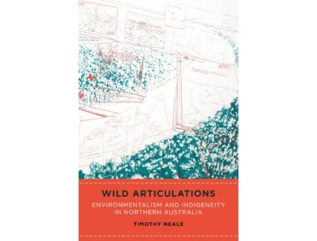 Livro Wild Articulations de Timothy Neale (Inglês)