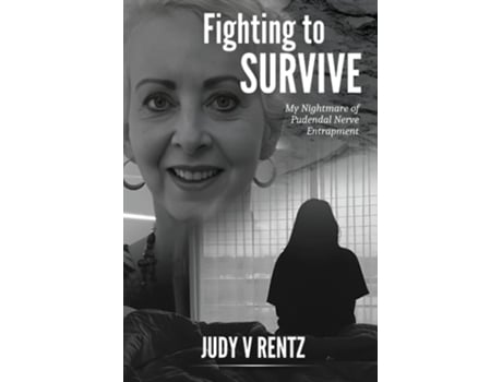 Livro Fighting To Survive My Nightmare of Pudendal Nerve Entrapment de Judy V Rentz (Inglês)