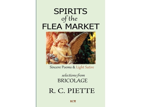 Livro Spirits Of The Flea Market Sincere Poems Amp Light Satire De R C Piette (inglês)