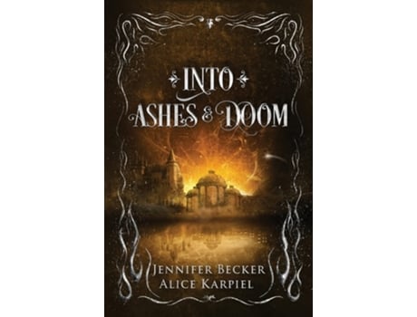 Livro Into Ashes And Doom de Jennifer Becker e Alice Karpiel (Inglês - Capa Dura)
