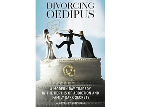 Livro Divorcing Oedipus A Modern Day Tragedy in the Depths of Addiction and Family Dark Secrets de M Ophelia (Inglês)