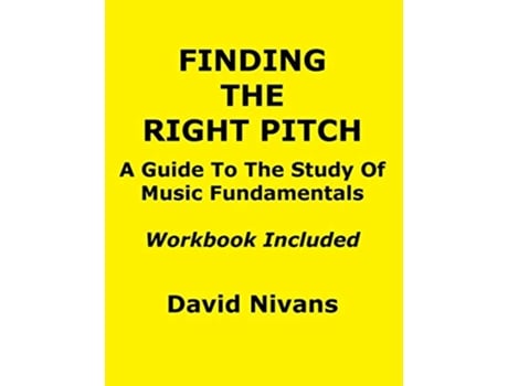 Livro Finding The Right Pitch A Guide To The Study Of Music Fundamentals Or An Introduction To Music Theory de David Nivans (Inglês)
