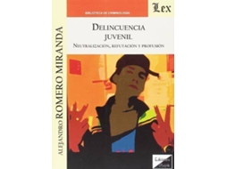 Livro Delincuencia Juvenil. Neutralización, Refutación Y Profusion de Romero Miranda Alejandro (Espanhol)