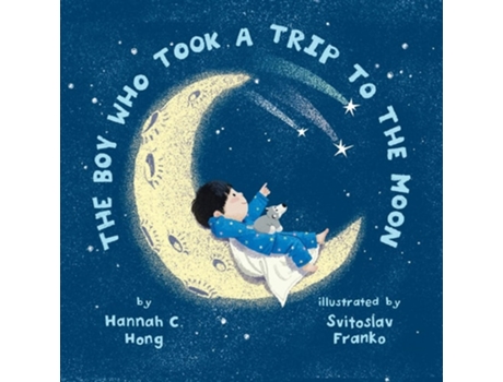 Livro The Boy Who Took A Trip To The Moon De Hannah Hong (inglês)