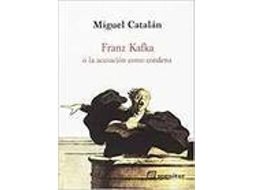 Livro Franz Kafka O La Acusación Como Condena de Miguel Catalán (Espanhol)