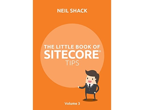 Livro The Little Book of SitecoreR Tips Volume 3 de Neil P Shack (Inglês)