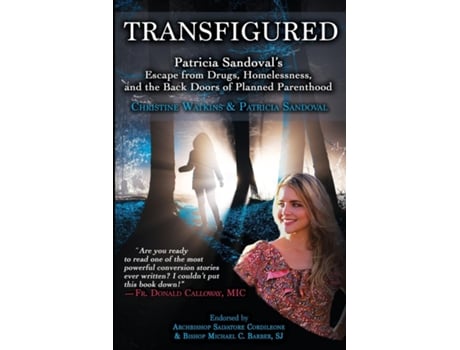 Livro Transfigured Patricia Sandovals Escape From Drugs, Homelessness, And The Back Doors Of Planned Parenthood De Christine Watkins (inglês)