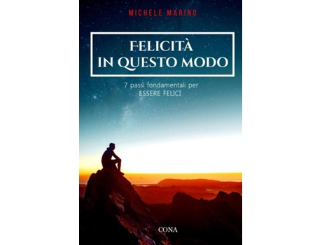 Livro Felicità In Questo Modo 7 Passi Fondamentali Per Essere Felici De Michele Marino (inglês)