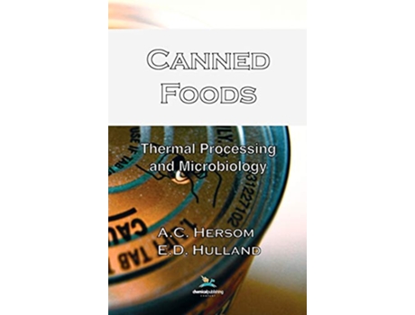 Livro Canned Foods Thermal Processing and Microbiology 7th Edition de A C Hersom E D Hulland (Inglês)