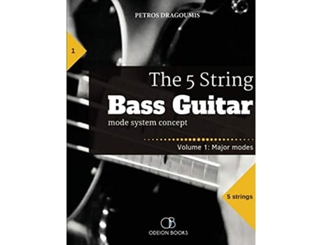 Livro The 5 String Bass Guitar mode system concept Volume 1 major modes de Petros Dragoumis (Inglês)