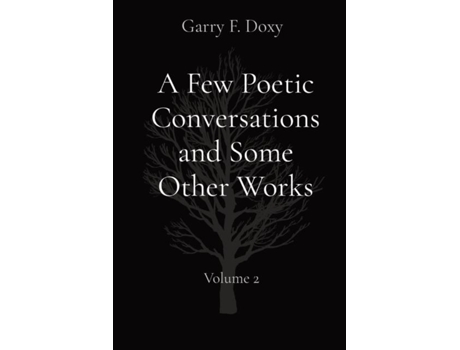 Livro A Few Poetic Conversations And Some Other Works Volume 2 De Doxy, Garry Et Al. (inglês)