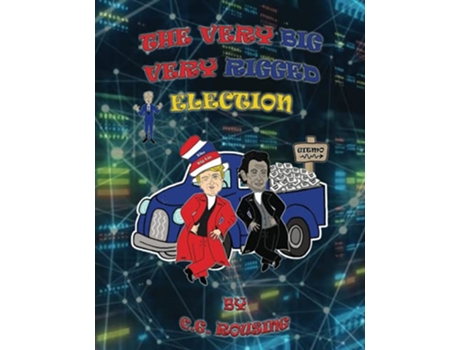 Livro The Very Big Very Rigged Election de C G Rousing (Inglês)