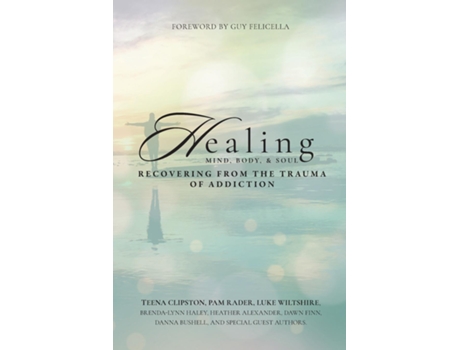 Livro Healing Mind, Body, amp Soul Recovering from the Trauma of Addiction de Teena Clipston (Inglês)