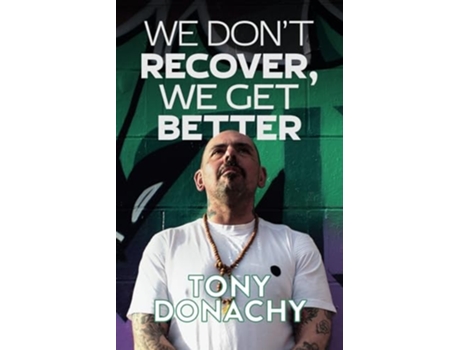 Livro We Dont Recover, We Get Better de Tony Donachy (Inglês)