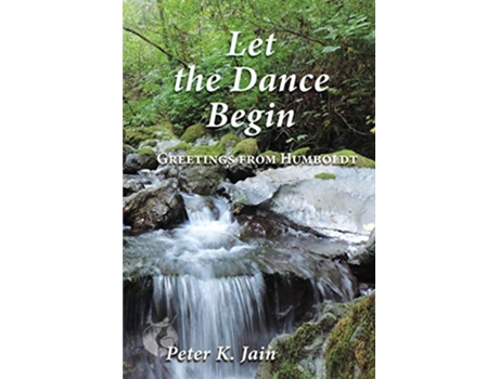 Livro Let the Dance Begin Greetings From Humboldt de Pete K Jain (Inglês)