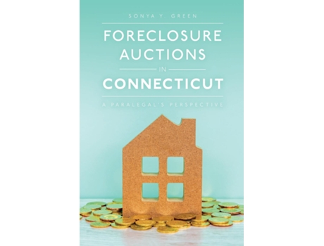 Livro Foreclosure Auctions In Connecticut A Paralegals Perspective De Sonya Green (inglês)