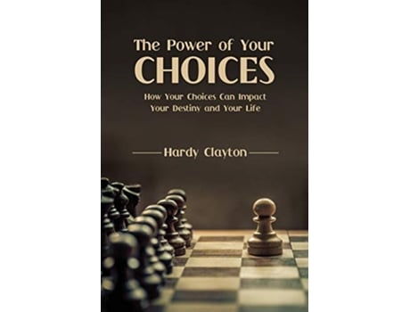 Livro The Power of Your Choices: How Your Choices Can Impact Your Destiny and Your Life de Hardy Clayton (Inglês)
