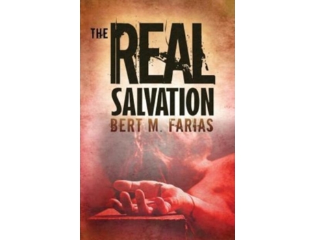 Livro The Real Salvation (Discerning The True From The False) Rev. Bert M Farias (Inglês)