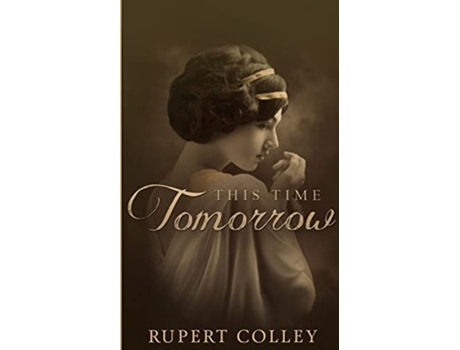 Livro This Time Tomorrow Searight Saga de Rupert Colley (Inglês)