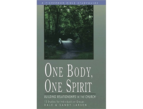 Livro One Body One Spirit Building Relationships in the Church Fisherman Bible Studyguide Series de Dale Larsen Sandy Larsen (Inglês)