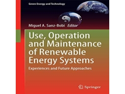 Livro Use Operation and Maintenance of Renewable Energy Systems Experiences and Future Approaches de Springer Nature BV (Inglês)
