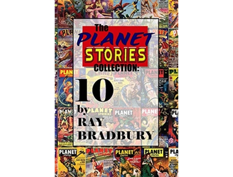 Livro The Planet Stories Collection Ten by Ray Bradbury de Ray D Bradbury (Inglês - Capa Dura)