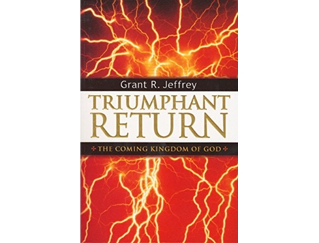 Livro Triumphant Return The Coming Kingdom of God de Grant R Jeffrey (Inglês)