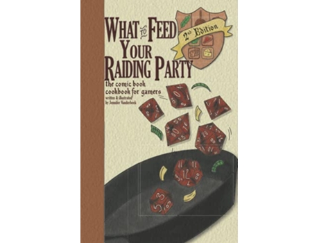 Livro What to Feed Your Raiding Party a comic book cookbook for gamers de Jennfier Vanderbeek (Inglês)