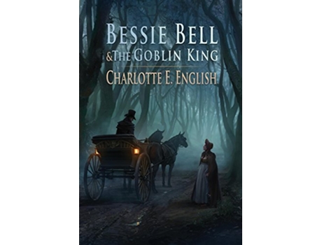 Livro Bessie Bell and the Goblin King de Charlotte E English (Inglês)